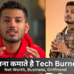 Tech Burner कितना कमाते है: Net Worth, Girlfriend, Business